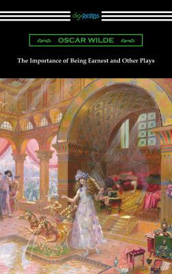 The Importance of Being Earnest and Other Plays 1420955691 Book Cover