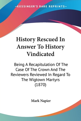 History Rescued In Answer To History Vindicated... 0548718466 Book Cover