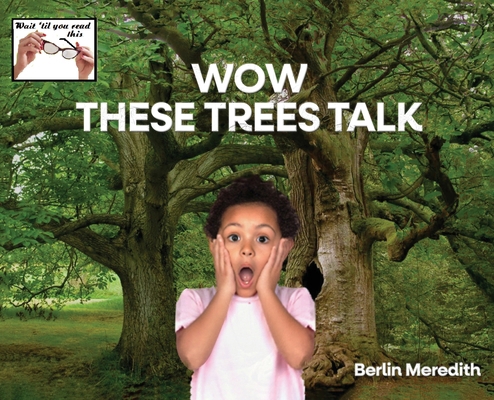 Wow These Trees Talk 1962849724 Book Cover