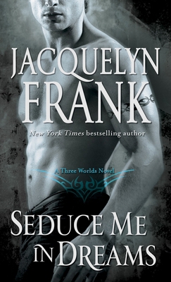 Seduce Me in Dreams: A Three Worlds Novel B007248B76 Book Cover