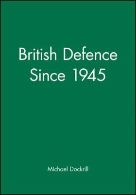 British Defence Since 1945 B0030D65TO Book Cover
