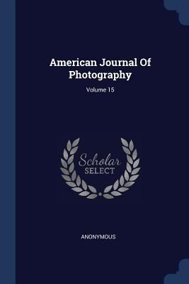 American Journal Of Photography; Volume 15 1377149250 Book Cover