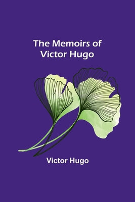 The Memoirs of Victor Hugo 9357389970 Book Cover