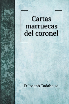 Cartas marruecas del coronel [Spanish] 5519685037 Book Cover