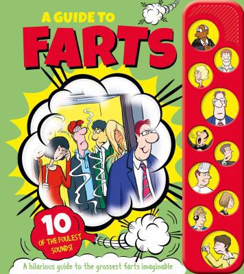 A Guide to Farts: With 10 of the Foulest Sounds! 1499882211 Book Cover