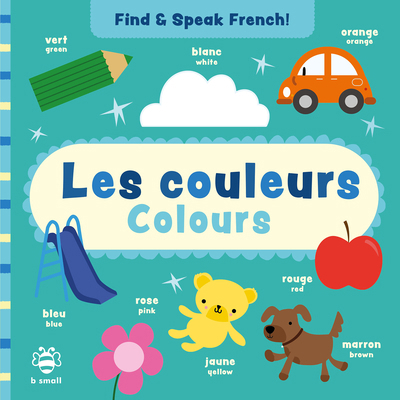 Les couleurs - Colours (Find and Speak French) 1913918343 Book Cover