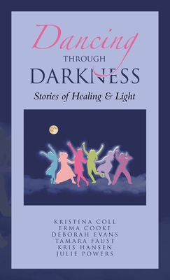 Dancing Through Darkness: Stories of Healing & ... B0CW9ZG8Y3 Book Cover