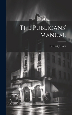The Publicans' Manual 1019787058 Book Cover