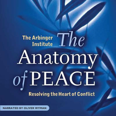 The Anatomy of Peace: Resolving the Heart of Co... 1504677390 Book Cover