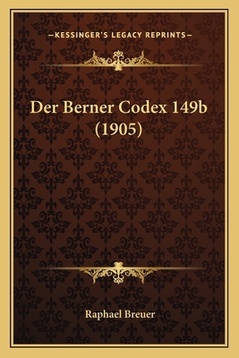 Der Berner Codex 149b (1905) [German] 1167511263 Book Cover
