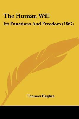 The Human Will: Its Functions And Freedom (1867) 1104914921 Book Cover