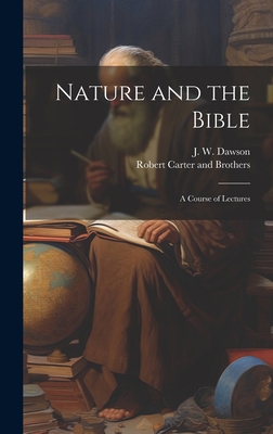 Nature and the Bible: A Course of Lectures 1021095834 Book Cover