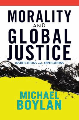 Morality and Global Justice: Justifications and... 0813344328 Book Cover