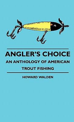 Angler's Choice - An Anthology of American Trou... 1445513900 Book Cover