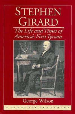 Stephen Girard: The Life and Times of America's... 093828956X Book Cover