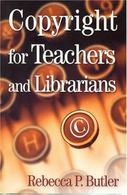 Copyright for Teachers and Librarians 1555705006 Book Cover