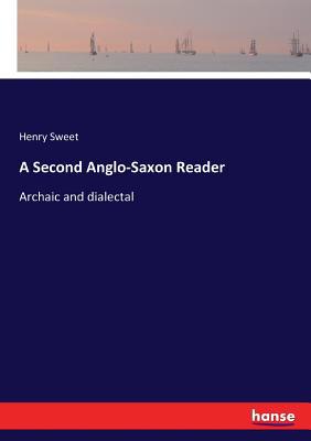 A Second Anglo-Saxon Reader: Archaic and dialectal 3337075347 Book Cover