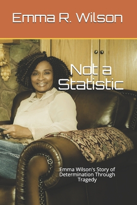 Not a Statistic: Emma Wilson's Story of Determi... B092M7JW6J Book Cover