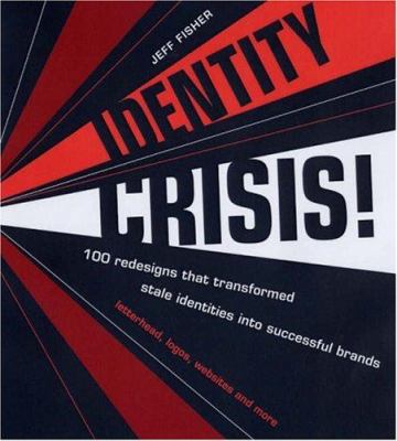 Identity Crisis!: 100 Redesigns That Transforme... 1581809395 Book Cover