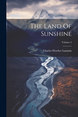 The Land Of Sunshine; Volume 4 1022334719 Book Cover