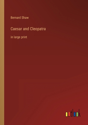 Caesar and Cleopatra: in large print 3368327267 Book Cover