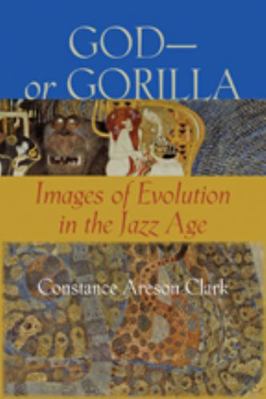 God--Or Gorilla: Images of Evolution in the Jaz... 1421407760 Book Cover