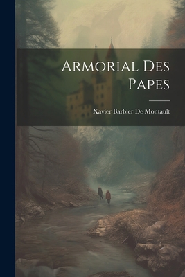 Armorial Des Papes [French] 1021923230 Book Cover