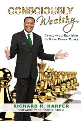 Consciously Wealthy: Developing A Rich Mind To ... 0615941168 Book Cover