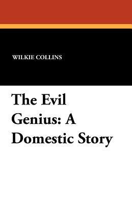 The Evil Genius: A Domestic Story 1434431800 Book Cover