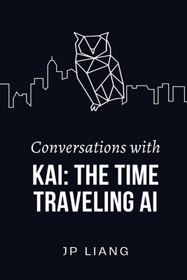 Conversations with Kai: The Time-Traveling AI 1960583794 Book Cover
