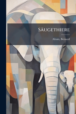 Säugethiere: Nebst Anhang, Säugethierfährten [German] 1245107518 Book Cover