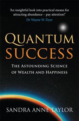 Quantum Success: The Astounding Science of Weal... 1848501137 Book Cover