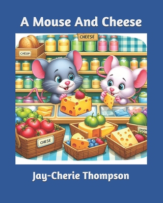 A Mouse And Cheese B0D7DK6CTV Book Cover