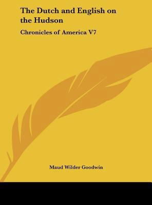 The Dutch and English on the Hudson: Chronicles... 1161389245 Book Cover