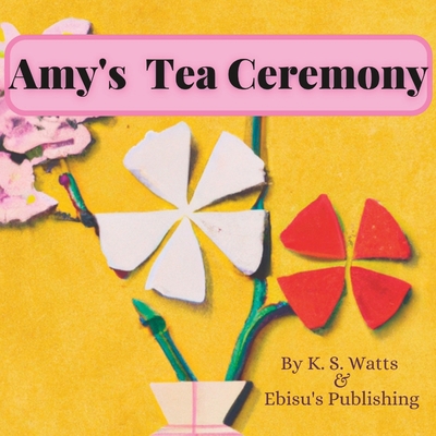 Amy's Tea Ceremony B0C91QZSRZ Book Cover