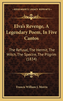 Elva's Revenge, A Legendary Poem, In Five Canto... 1166633470 Book Cover
