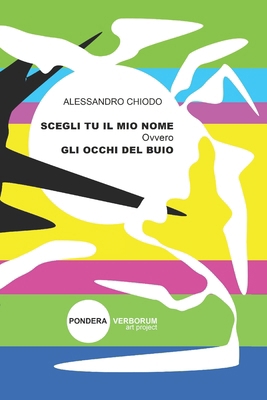 SCEGLI TU IL MIO NOME ovvero GLI OCCHI DEL BUIO... [Italian]            Book Cover