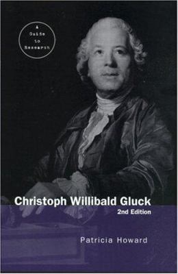 Christopher Willibald Gluck: A Guide to Research 0415940729 Book Cover