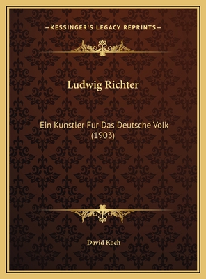 Ludwig Richter: Ein Kunstler Fur Das Deutsche V... [German] 1169720315 Book Cover