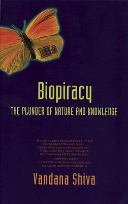 Biopiracy: The Plunder of Nature and Knowledge 0896085554 Book Cover