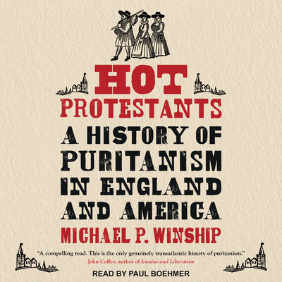 Hot Protestants: A History of Puritanism in Eng... 1494540657 Book Cover