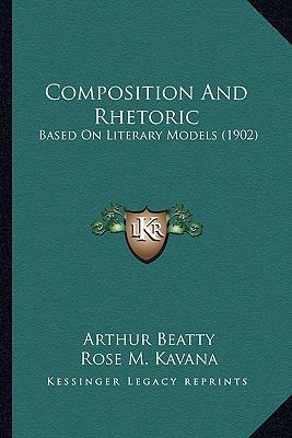 Composition And Rhetoric: Based On Literary Mod... 1164610279 Book Cover