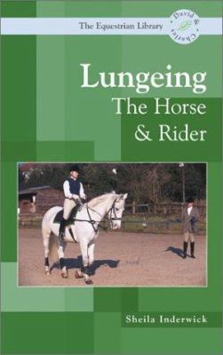 Lungeing the Horse and Rider 071531596X Book Cover