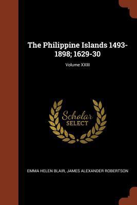 The Philippine Islands 1493-1898; 1629-30; Volu... 1374814296 Book Cover