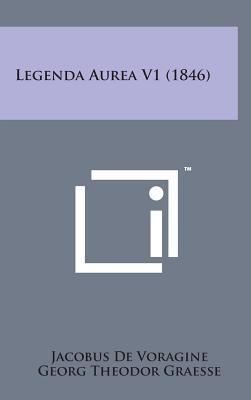 Legenda Aurea V1 (1846) [Latin] 1498151167 Book Cover