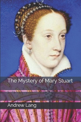 The Mystery of Mary Stuart 1693547961 Book Cover