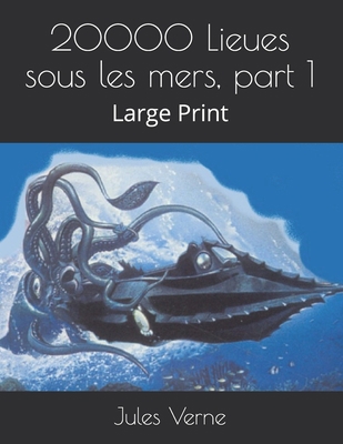 20000 Lieues sous les mers, part 1: Large Print [French] B08STTNTDP Book Cover