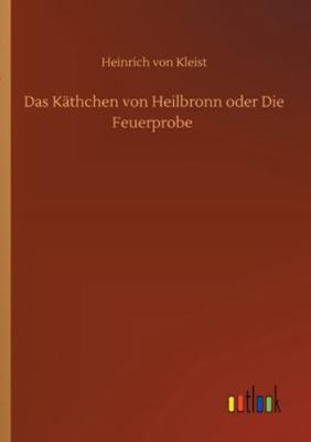Das Käthchen von Heilbronn oder Die Feuerprobe [German] 3752302305 Book Cover