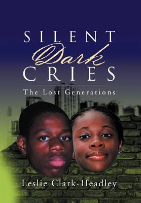 Silent Dark Cries.................."The Lost Ge... 1469152126 Book Cover