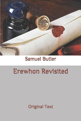 Erewhon Revisited: Original Text B087L8GJT5 Book Cover